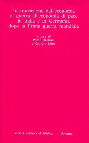 Stock image for La transizione dall'economia di guerra all'economia di pace in Italia e in Germania dopo la prima guerra Mondiale for sale by Il Salvalibro s.n.c. di Moscati Giovanni