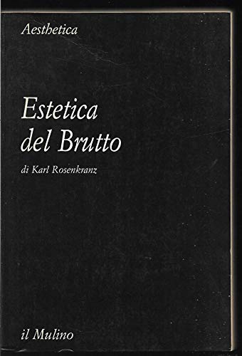 Estetica del brutto (Aesthetica) (9788815005397) by Karl Rosenkranz