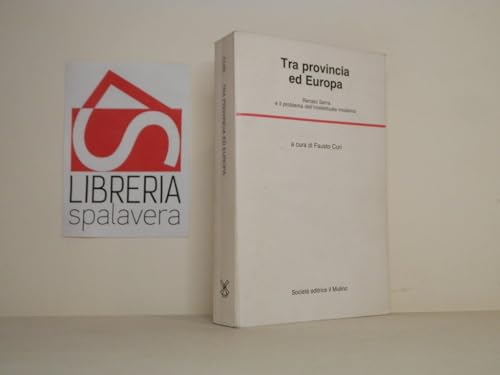 9788815006257: Tra provincia ed Europa. Renato Serra e il problema dell'intellettuale moderno (Temi e discussioni)