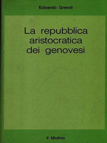 9788815011589: La repubblica aristocratica dei genovesi: politica, carit e commercio fra Cinquecento e Seicento