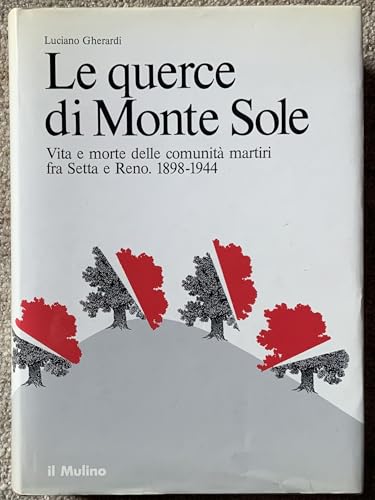 9788815011763: Le querce di Monte Sole. Vita e morte delle comunit martiri fra Setta e Reno (1898-1944)