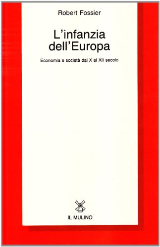 L'infanzia dell'Europa. Economia e societÃ: dal X al XII secolo (9788815014917) by Fossier, Robert