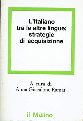 Beispielbild fr L'italiano tra le altre lingue: strategie di acquisizione zum Verkauf von Masalai Press