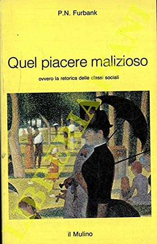 Beispielbild fr Quel piacere malizioso. Ovvero la retorica delle classi sociali zum Verkauf von Liberio