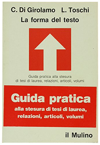 Beispielbild fr La forma del testo. Guida pratica alla stesura di tesi di laurea, relazioni, articoli, volumi zum Verkauf von Ammareal