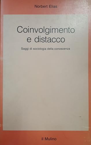 Beispielbild fr Coinvolgimento E Distacco. Saggi Di Sociologia Della Conoscenza zum Verkauf von WorldofBooks