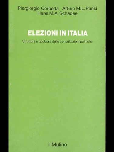Imagen de archivo de Elezioni in Italia: Struttura e tipologia delle consultazioni politiche (Studi e richerche) a la venta por Goldstone Books