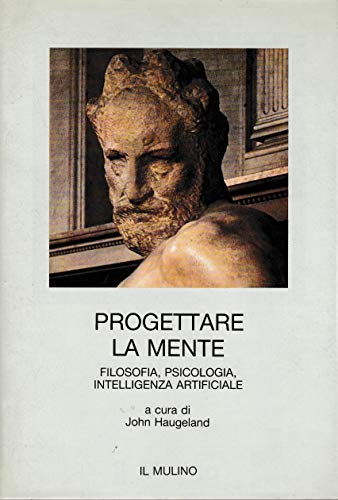 Stock image for Progettare la mente. Filosofia, psicologia, intelligenza Artificiale for sale by Il Salvalibro s.n.c. di Moscati Giovanni
