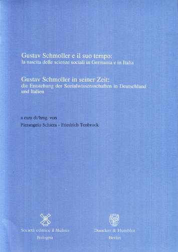 Imagen de archivo de Gustav Schmoller e il suo tempo: la nascita delle scienze sociali in Germania e in Italia. Gustav Schmoller in seiner Zeit: die Entstehung der Sozialwissenschaften in Deutschland und Italien. (atti del seminario/Akten des Seminars, 16 - 18 novembre 1988). a la venta por Antiquariat Bader Tbingen