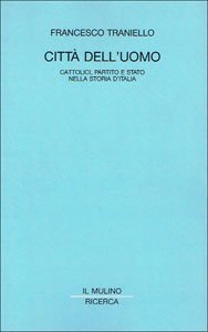 9788815024411: Citt dell'uomo. Cattolici, partito e Stato nella storia d'Italia