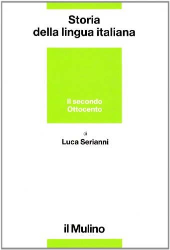 Beispielbild fr Storia della lingua italiana. Il secondo Ottocento. Dall'Unit alla prima guerra mondiale zum Verkauf von medimops