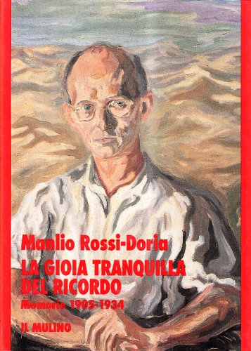 La gioia tranquilla del ricordo: Memorie, 1905-1934 (Storia/memoria) (Italian Edition) (9788815032263) by Rossi-Doria, Manlio