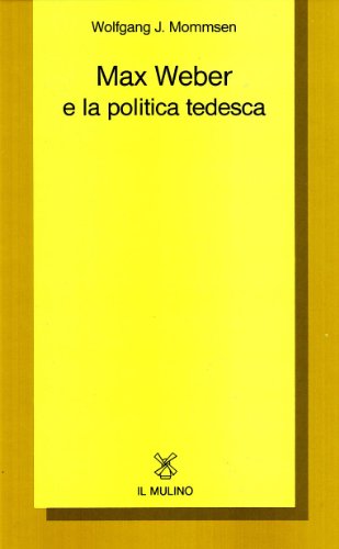 9788815033925: Max Weber e la politica tedesca