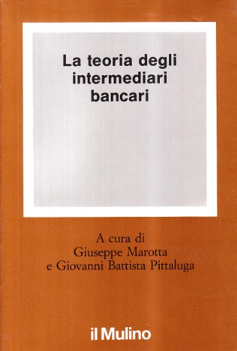 Stock image for La teoria degli intermediari bancari Marotta, G. and Pittaluga, G. B. for sale by Librisline