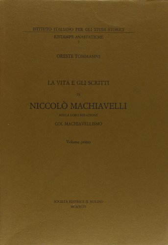 9788815045652: La vita e gli scritti di Niccol Machiavelli nella loro relazione col machiavellismo (Vol. 1) (Ist. italiano per gli studi storici)