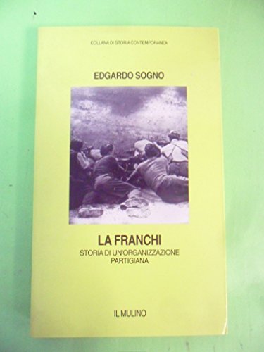 9788815051776: La Franchi. Storia Di Un'organizzazione Partigiana