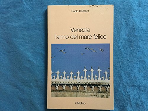 Beispielbild fr Venezia l'anno del mare felice zum Verkauf von Ammareal