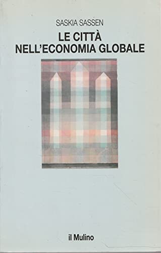 9788815054920: Le citt nell'economia globale (Le vie della civilt)