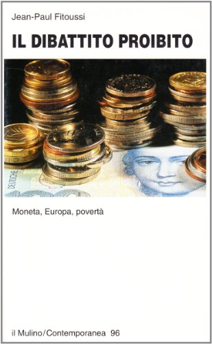 Il dibattito proibito. Moneta, Europa, povertÃ  (9788815057723) by Jean-Paul Fitoussi