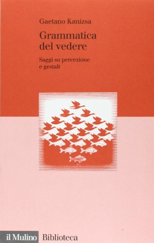 9788815060907: Grammatica del vedere. Saggi su percezione e Gestalt (Biblioteca)