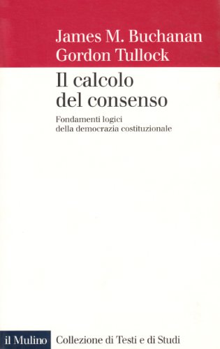 9788815061287: Il calcolo del consenso. Fondamenti logici della democrazia costituzionale (Collezione di testi e di studi)