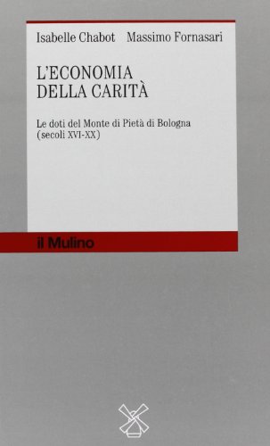 9788815062253: L'economia della carit. Le doti del Monte di piet di Bologna (secoli XVI-XX) (Storia dell'economia e del credito)