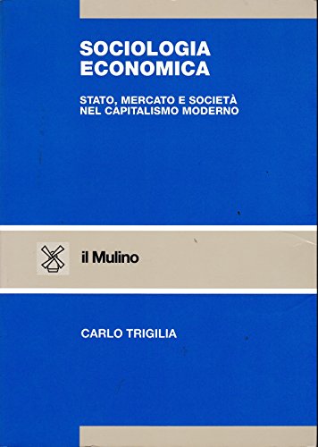 Beispielbild fr Sociologia economica Stato, mercato e societ nel capitalismo moderno zum Verkauf von WorldofBooks