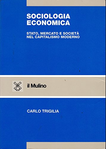 Imagen de archivo de Sociologia economica Stato, mercato e societ nel capitalismo moderno a la venta por WorldofBooks