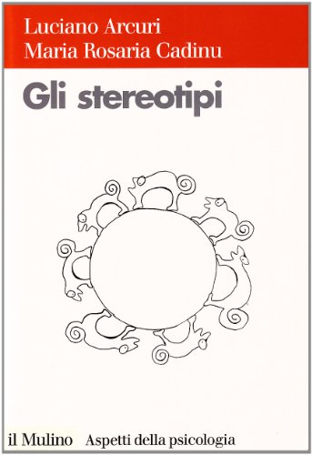 Imagen de archivo de Gli stereotipi. Dinamiche psicologiche e contesto delle relazioni sociali a la venta por medimops