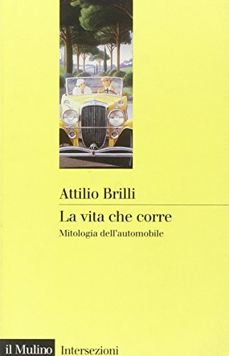 Beispielbild fr La Vita Che Corre: Mitologia Dell'Automobile zum Verkauf von Anybook.com