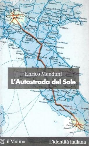 L'Autostrada del sole (L'identitaÌ€ italiana) (Italian Edition) (9788815068941) by Menduni, Enrico
