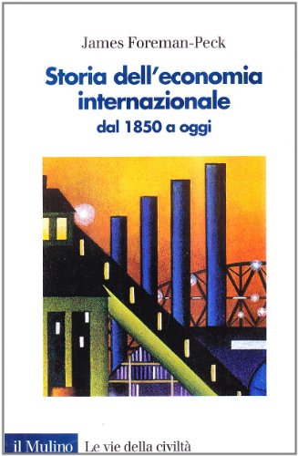 Storia dell'economia internazionale dal 1850 a oggi (9788815070890) by Foreman Peck, James