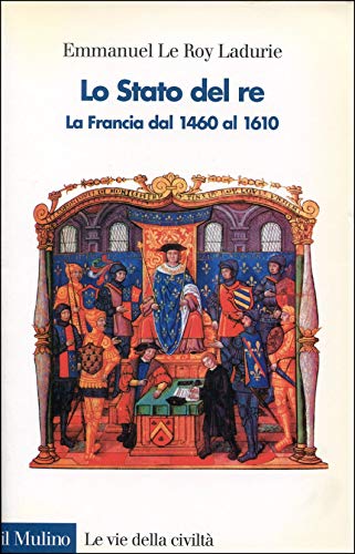 9788815072023: Lo stato del re. La Francia dal 1460 al 1610
