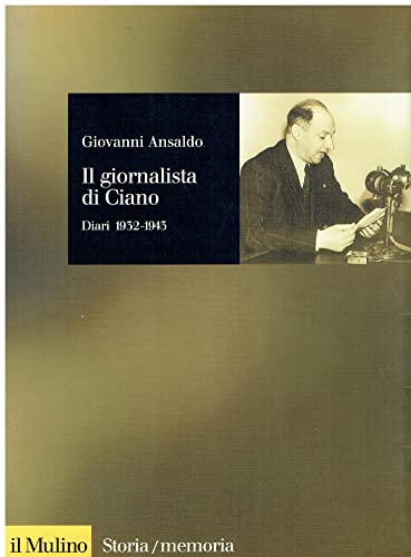 9788815073471: Il giornalista di Ciano. Diari 1932-1943 (Storia/Memoria)