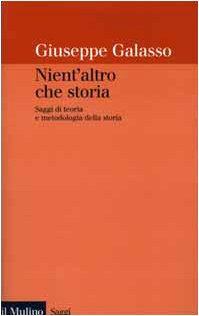 Beispielbild fr Nientaltro che storia. Saggi di teoria e metodologia della storia zum Verkauf von Reuseabook