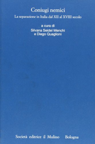 Stock image for Coniugi Nemici La Separazione in Italia Dal XII Al XVIII Secolo for sale by Michener & Rutledge Booksellers, Inc.