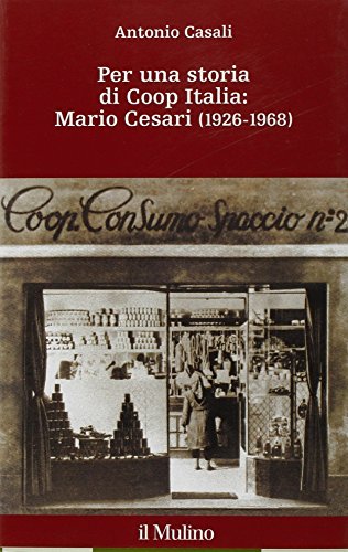 Beispielbild fr Per una storia di Coop Italia: Mario Cesari (1926-1968). zum Verkauf von FIRENZELIBRI SRL