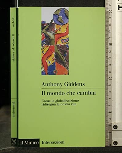 9788815076960: Il mondo che cambia. Come la globalizzazione ridisegna la nostra vita