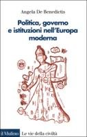 Politica, governo e istituzioni nell'Europa moderna (9788815077370) by Angela De Benedictis