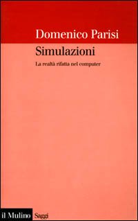 Simulazioni. La realtÃ: rifatta nel computer (9788815079039) by Parisi, Domenico