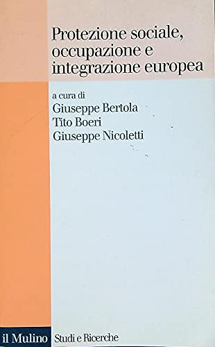 Imagen de archivo de Protezione sociale, occupazione e integrazione europea Bertola, G.; Boeri, T. and Nicoletti, G. a la venta por leonardo giulioni