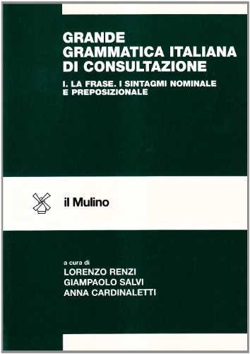 9788815080882: Grande grammatica italiana di consultazione. La frase. I sintagmi nominale e preposizionale (Vol. 1)