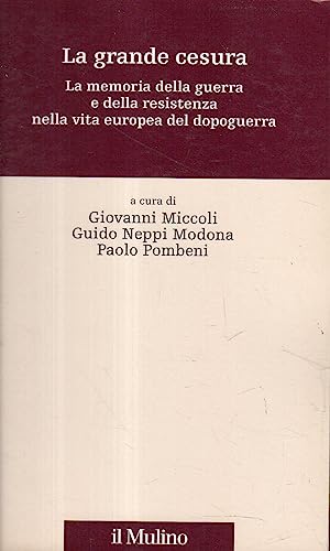 9788815081438: La Grande Cesura. La Memoria Della Guerra E Della Resistenza Nella Vita Europea Del Dopoguerra