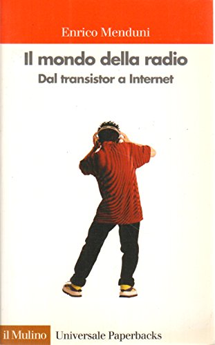 Il mondo della radio. Dal transistor a Internet (9788815081605) by Enrico Menduni