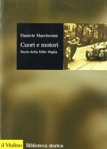 Beispielbild fr Cuori e motori. Storia della Mille Miglia (1927-1957) zum Verkauf von medimops