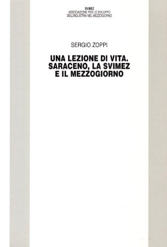 9788815084064: Una lezione di vita. Saraceno, la Svimez e il Mezzogiorno (Pubblicazioni SVIMEZ)