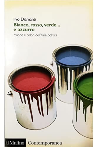 9788815087560: Bianco, rosso, verde... e azzurro. Mappe e colori dell'Italia politica