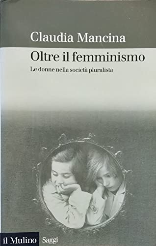 Oltre Il Femminismo: Le Donne Nella Societa Pluralista