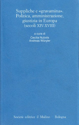 Beispielbild fr Suppliche e "gravamina": Politica, amministrazione, giustizia in Europa : secoli XIV-XVIII (Annali dell'Istituto storico italo-germanico in Trento. Quaderni) zum Verkauf von WorldofBooks