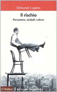 Il rischio. Percezione, simboli, culture (9788815093172) by Lupton, Deborah